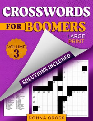 Crosswords for Boomers, Large Print, with Solutions: 50 Medium Level Crossword Puzzles to Stimulate the Baby Boomer Mind, Brain Exercises for Seniors – Volume Three
