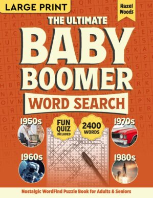 The Ultimate Baby Boomer Word Search Large Print: 1950s, 1960s, 1970s, and 1980s Nostalgic WordFind Puzzle Book for Adults & Seniors – A Perfect Gift … of the Golden Age (Memory Lane Gift Books)