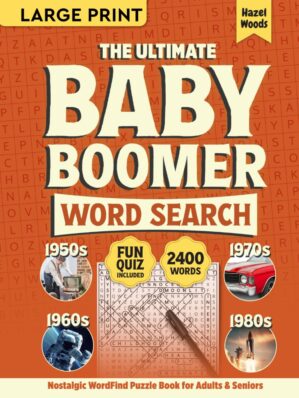 The Ultimate Baby Boomer Word Search Large Print: 1950s, 1960s, 1970s, and 1980s Nostalgic WordFind Puzzle Book for Adults & Seniors – A Perfect Gift … of the Golden Age (Memory Lane Gift Books)