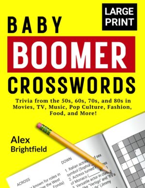 Baby Boomer Crosswords: Trivia from the 50s, 60s, 70s, and 80s in Movies, TV, Music, Pop Culture, Fashion, Food, and More!