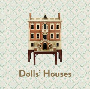 Dolls’ Houses