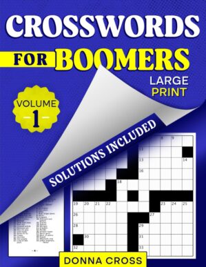 Crosswords for Boomers, Large Print, with Solutions: 50 Medium Level Crossword Puzzles to Stimulate the Baby Boomer Mind, Brain Exercises for Seniors – Volume One