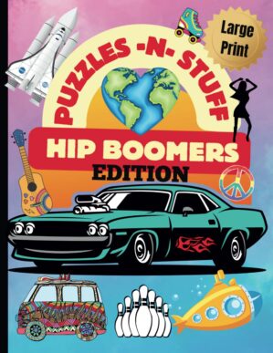 Puzzles – N – Stuff Hip Boomers Edition: 70 Pages of Brain Flexing Activities for Hip Baby Boomers
