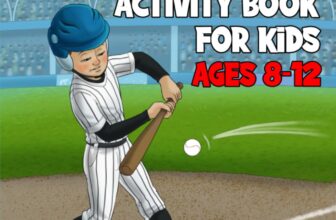 The Ultimate Baseball Activity Book For Kids Ages 8-12: Discover 85 Thrilling Baseball Themed Activities And Games Exclusively Designed For Young Fans!