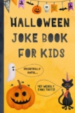 Halloween Joke Book For Kids: Frightfully Awful… Yet Weirdly Fang-tastic