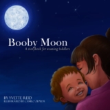 Booby Moon: A weaning book for toddlers. Creating magic, wonder and ritual for a more joyful experience for all (Booby Moon Collection)