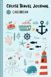 Cruise Travel Journal For Kids Caribbean: Adventure Travel diary to fill in, write in, draw for ship voyage & cruise, activity book & diary journal … travel on a cruise ship with Gratidude Prompt